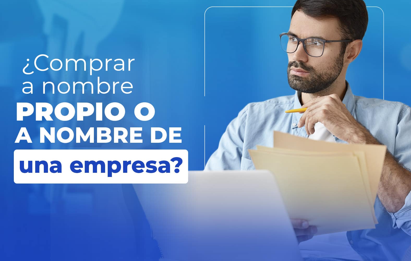 Debo comprar a nombre propio o a nombre de una empresa?