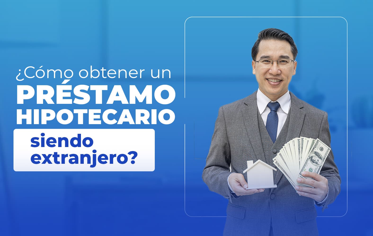 ¿Cómo obtener un préstamo hipotecario siendo extranjero?