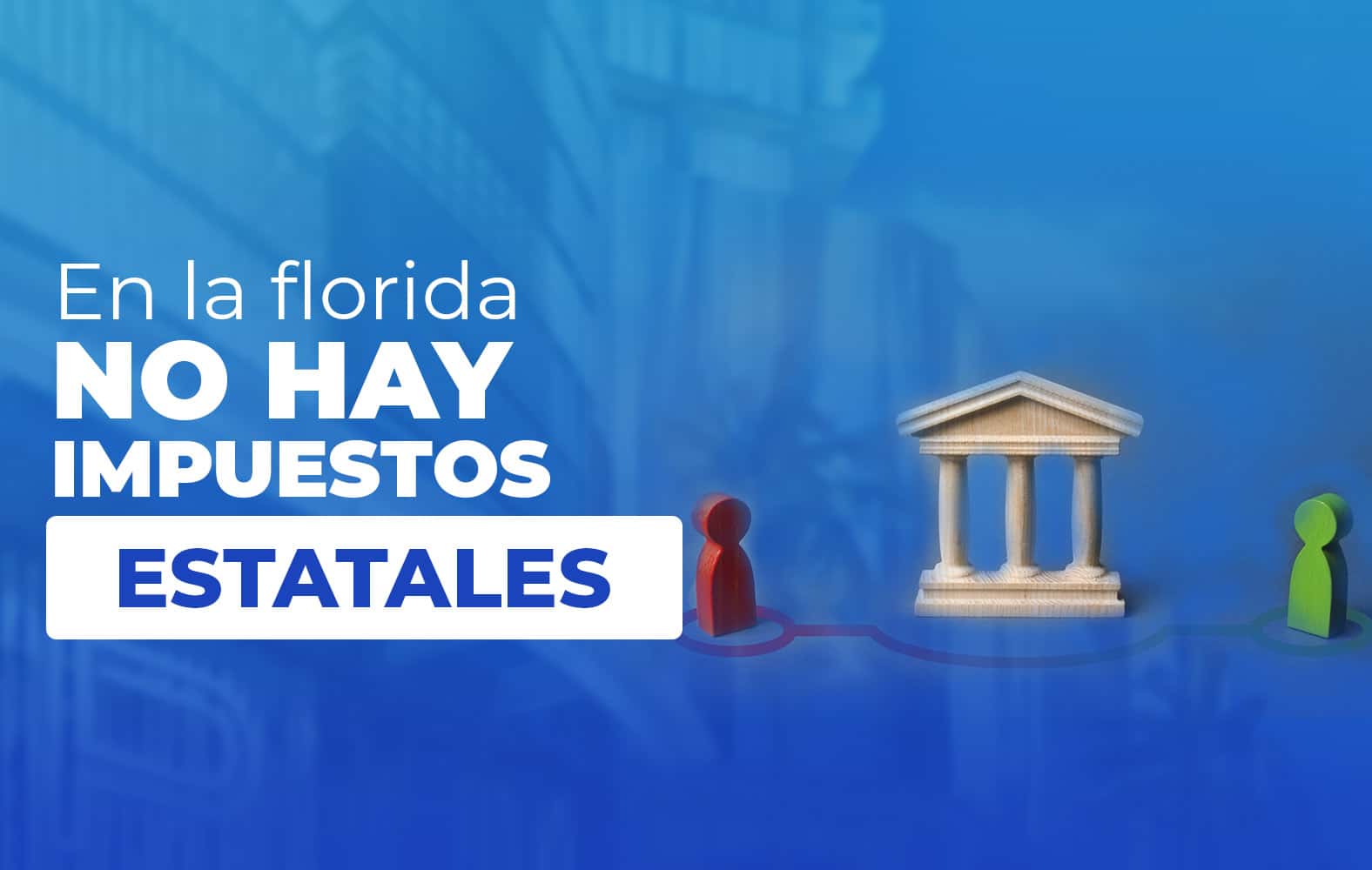 ¿Sabías qué en Florida no hay impuestos estatales?